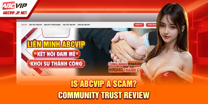 Is ABCVIP A Scam? Honest Review And Community Trust Insight 5 Is ABCVIP a Scam? Community Trust Review