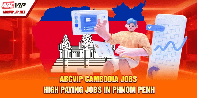 ABCVIP Cambodia Jobs: High Paying Jobs In Phnom Penh 4 ABCVIP Cambodia Jobs: High Paying Jobs In Phnom Penh
