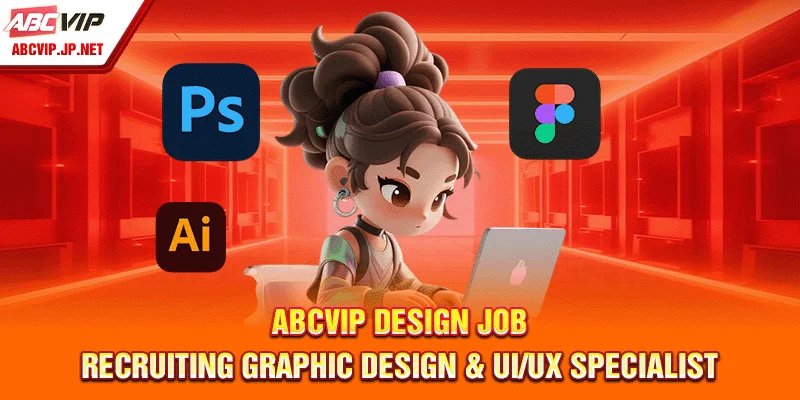 ABCVIP Design Job: Recruiting Graphic Design & UI/UX Specialist 6 ABCVIP Design Job: Recruiting Graphic Design & UI/UX Specialist