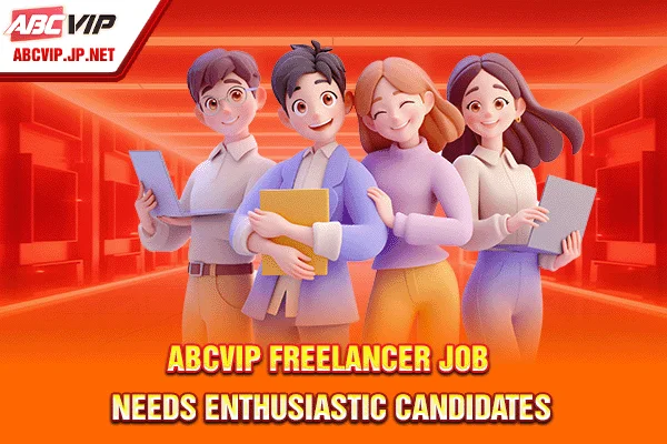 ABCVIP Freelancer Job needs enthusiastic candidates