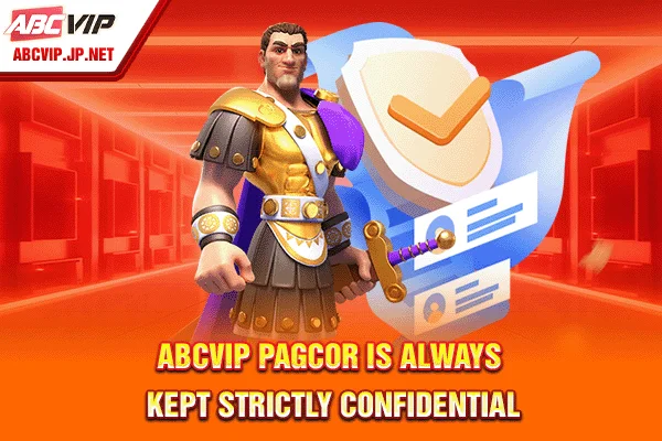 ABCVIP PAGCOR: Confirmation of Corporation License & Reputation 5 ABCVIP PAGCOR is always kept strictly confidential