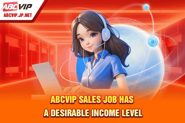 ABCVIP Sales job has a desirable income level