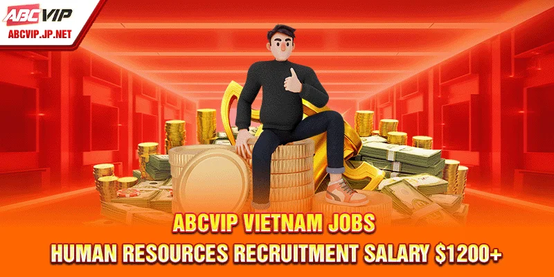 ABCVIP Vietnam Jobs - Human Resources Recruitment Salary $1200+