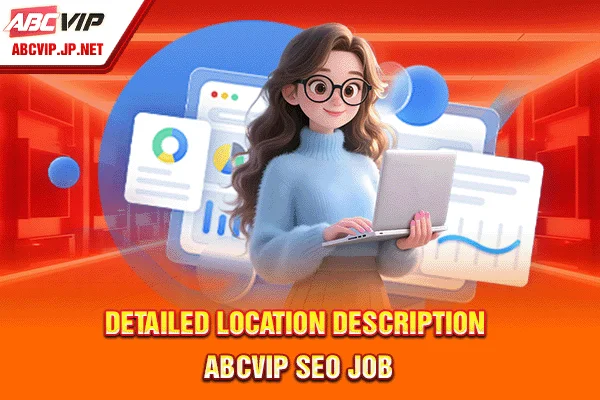 ABCVIP SEO Job: Hiring SEO Manager/Specialist Salary $2000+ 6 Detailed location description ABCVIP SEO Job