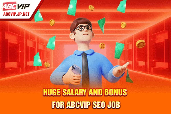 ABCVIP SEO Job: Hiring SEO Manager/Specialist Salary $2000+ 9 Huge salary and bonus for ABCVIP SEO job