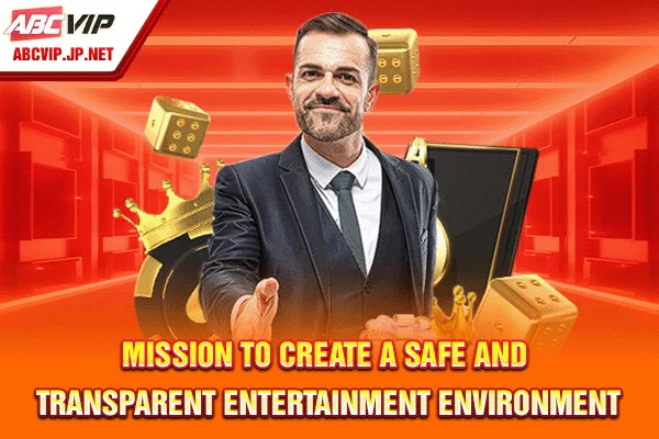 Mission to create a safe and transparent entertainment environment