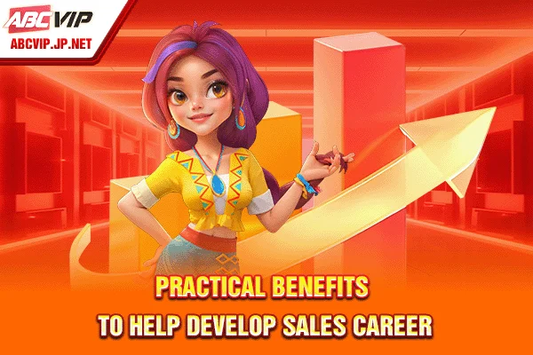 Practical benefits to help develop sales career
