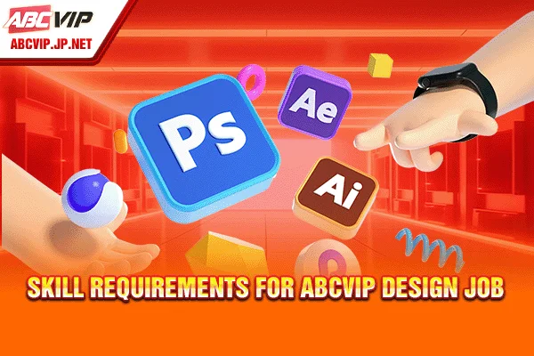 ABCVIP Design Job: Recruiting Graphic Design & UI/UX Specialist 8 Skill requirements for ABCVIP design job